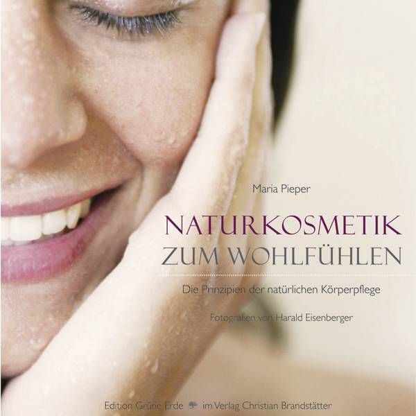 Das Buch zur Kosmetik:" Naturkosmetik zum Wohlfühlen"